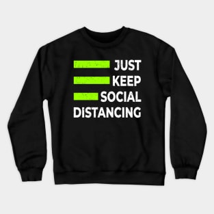 JUST KEEP SOCIAL DISTANCE Crewneck Sweatshirt